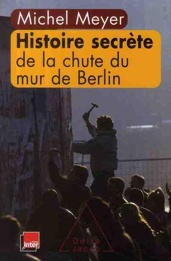 Couverture du livre « Histoire secrète de la chute du mur de Berlin » de Meyer-M aux éditions Odile Jacob