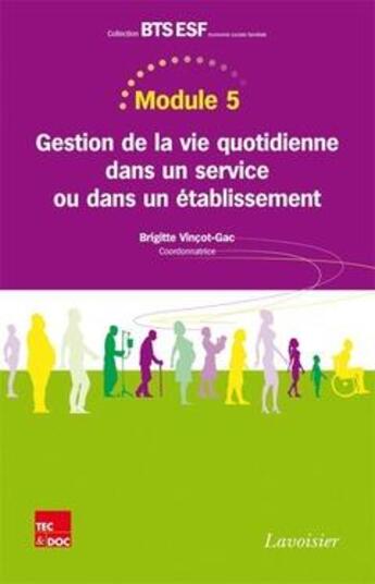 Couverture du livre « Module 5 - Gestion de la vie quotidienne dans un service ou dans un établissement » de Brigitte Vincot-Gac et Michel Camus et Corinne Daudier aux éditions Tec Et Doc