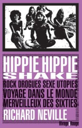 Couverture du livre « Hippie hippie shake » de Richard Neville aux éditions Rivages