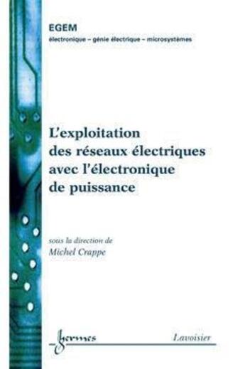 Couverture du livre « L'exploitation des réseaux électriques avec l'électronique de puissance » de Crappe Michel aux éditions Hermes Science Publications