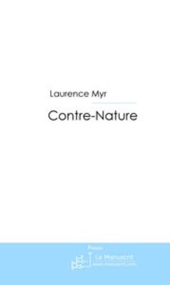 Couverture du livre « Contre-nature » de Laurence Myr aux éditions Le Manuscrit