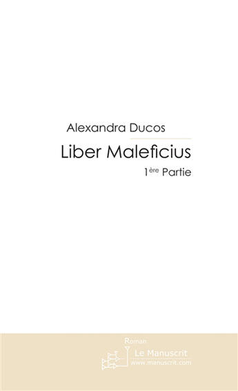 Couverture du livre « Liber maleficius » de Ducos-A aux éditions Le Manuscrit