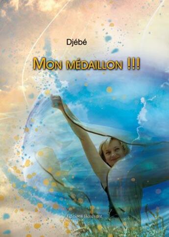 Couverture du livre « Mon médaillon !!! » de Djebe aux éditions Benevent