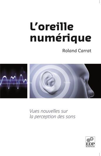 Couverture du livre « L'oreille numérique » de Roland Carrat aux éditions Edp Sciences