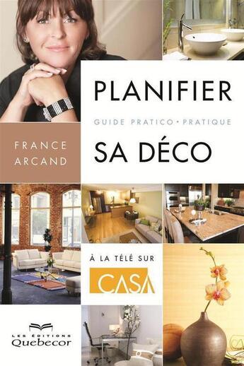 Couverture du livre « Planifiez votre déco: guide pratico-pratique » de France Arcand aux éditions Les Éditions Québec-livres