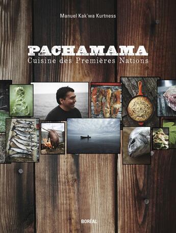 Couverture du livre « Pachamama ; cuisine des Premières Nations » de Manuel Kak'Wa Kurtness aux éditions Boreal