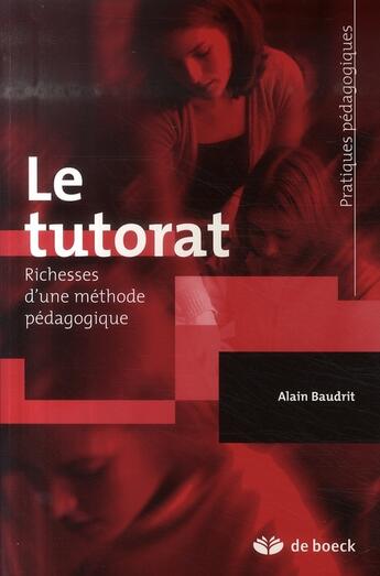 Couverture du livre « Le tutorat ; richesses d'une méthode pédagogique » de Alain Baudrit aux éditions De Boeck Superieur
