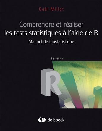 Couverture du livre « Réaliser des test statistiques à l'aide de R (3e édition) » de Gael Millot aux éditions De Boeck Superieur