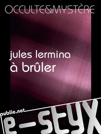 Couverture du livre « À brûler » de Jules Lermina aux éditions Publie.net