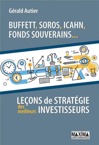 Couverture du livre « Buffett, Soros, Icahn, fonds souverains... leçons de stratégie des meilleurs investisseurs » de Gerald Autier aux éditions Maxima