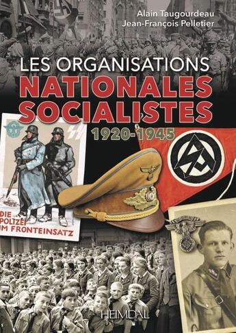 Couverture du livre « Les organisations nationales sociales 1920-1945 » de Jean-Francois Pelletier et Alain Taugourdeau aux éditions Heimdal