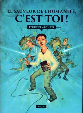 Couverture du livre « Les aventures de Johny Maxwell t.1 ; le sauveur de l'humanité, c'est toi ! » de Terry Pratchett aux éditions L'atalante