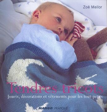 Couverture du livre « Tendres tricots » de Zoe Mellor aux éditions Mango