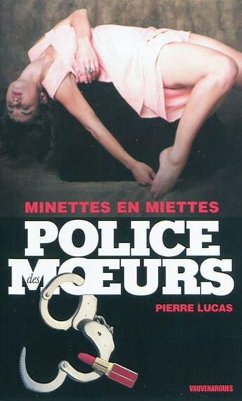 Couverture du livre « Police des moeurs t.206 ; minettes en miettes » de Pierre Lucas aux éditions Mount Silver