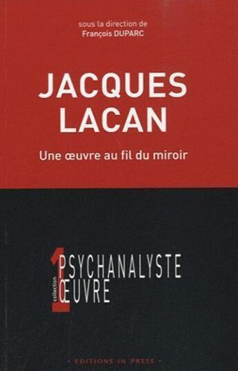 Couverture du livre « Jacques Lacan ; une oeuvre au fil du miroir » de Francois Duparc aux éditions In Press