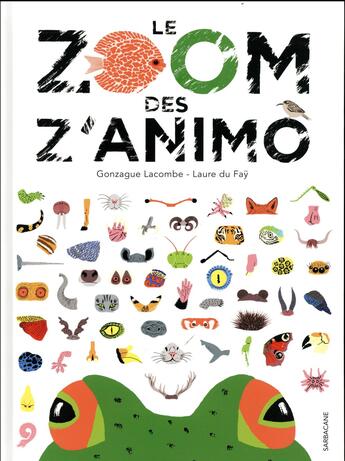 Couverture du livre « Le zoom des z'animo » de Laure Du Fay et Gonzague Lacombe aux éditions Sarbacane