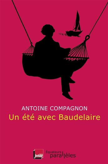 Couverture du livre « Un été avec Baudelaire » de Antoine Compagnon aux éditions Des Equateurs