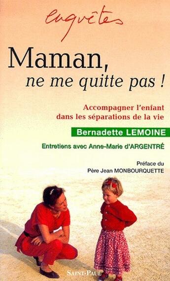 Couverture du livre « Maman ne me quitte pas ! accompagner l'enfant dans les séparations de la vie » de  aux éditions Saint Paul Editions