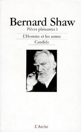 Couverture du livre « Pièces plaisantes Tome 1 ; l'homme et les armes ; Candida » de Bernard Shaw aux éditions L'arche