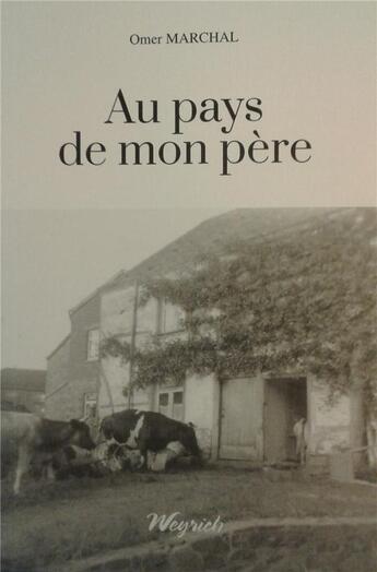 Couverture du livre « Au pays de mon père » de Omer Marchal aux éditions Weyrich