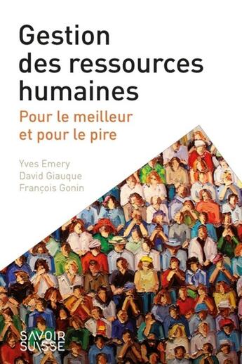 Couverture du livre « Gestion des ressources humaines ; pour le meilleur et pour le pire » de Yves Emery et David Giauque et Francois Gonin aux éditions Ppur