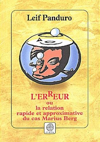 Couverture du livre « L'erreur, une relation rapide et approximative du cas marius berg » de Leif Panduro aux éditions Gaia