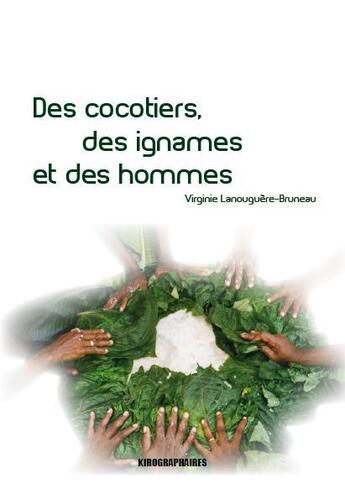 Couverture du livre « Des cocotiers, des ignames et des hommes » de Virginie Lanouguere-Bruneau aux éditions Kirographaires