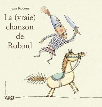 Couverture du livre « La vraie chanson de roland » de Rocour Jean aux éditions Alice