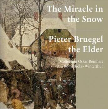 Couverture du livre « Pieter bruegel the elder the miracle in the snow /francais/anglais » de  aux éditions Hirmer