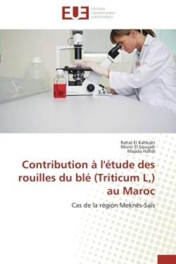 Couverture du livre « Contribution a l'etude des rouilles du ble (triticum l,) au maroc - cas de la region meknes-sais » de El Kahkahi/Hafidi aux éditions Editions Universitaires Europeennes