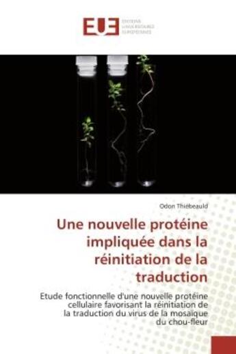 Couverture du livre « Une nouvelle proteine impliquee dans la reinitiation de la traduction - etude fonctionnelle d'une no » de Thiebeauld Odon aux éditions Editions Universitaires Europeennes