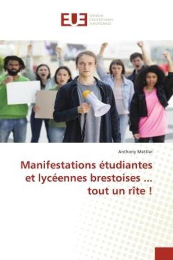 Couverture du livre « Manifestations etudiantes et lyceennes brestoises ... tout un rite ! » de Mettler Anthony aux éditions Editions Universitaires Europeennes