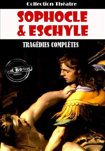 Couverture du livre « Tragédies complètes » de Eschyle et Sophocle aux éditions Ink Book