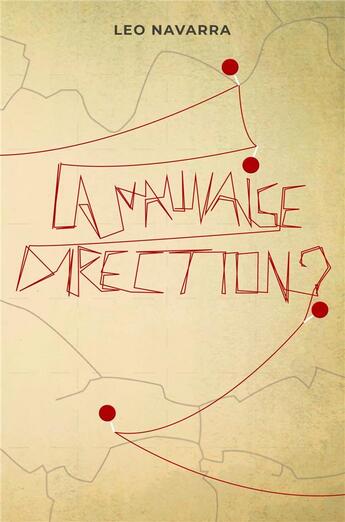 Couverture du livre « La mauvaise direction ? » de Leo Navarra aux éditions Librinova