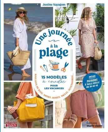 Couverture du livre « Une journée à la plage : 15 modèles à coudre pour les vacances : Maillots de bains, short, robes swe » de Justine Nayagom aux éditions Marie-claire