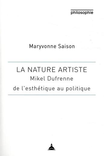 Couverture du livre « La nature artiste - mikel dufrenne entre esthetique et philosophie » de Saison Maryvonne aux éditions Editions De La Sorbonne