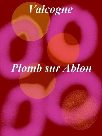 Couverture du livre « Plomb sur Ablon » de Valcogne aux éditions Librinova