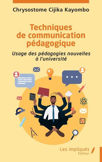 Couverture du livre « Techniques de communication pédagogique : Usage des pédagogies nouvelles à l'université » de Chrysostome Cijika Kayombo aux éditions Les Impliques