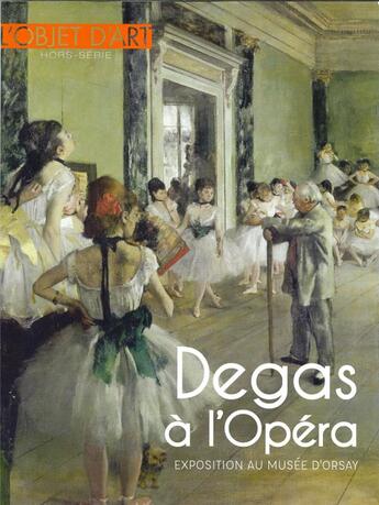 Couverture du livre « L'objet d'art hs n 140 degas a l'opera - septembre 2019 » de  aux éditions L'objet D'art