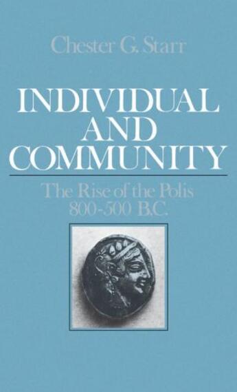 Couverture du livre « Individual and Community: The Rise of the Polis, 800-500 B.C. » de Starr Chester G aux éditions Oxford University Press Usa