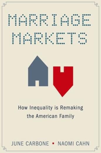 Couverture du livre « Marriage Markets: How Inequality is Remaking the American Family » de Cahn Naomi aux éditions Oxford University Press Usa