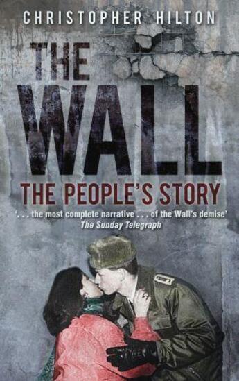 Couverture du livre « The Wall » de Christopher Hilton aux éditions History Press Digital