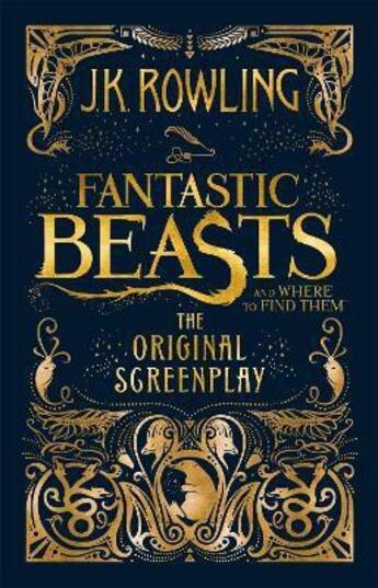 Couverture du livre « FANTASTIC BEASTS AND WHERE TO FIND THEM - THE ORIGINAL SCREENPLAY » de J. K. Rowling aux éditions Little Brown Uk