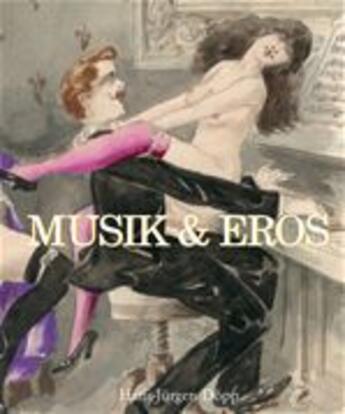 Couverture du livre « Musik & Eros » de Hans-Jurgen Dopp aux éditions Parkstone International