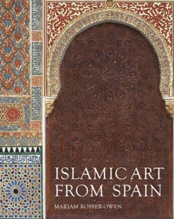 Couverture du livre « Islamic arts from Spain » de Mariam Rosser-Owen aux éditions Victoria And Albert Museum