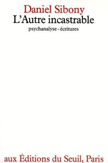 Couverture du livre « L'autre incastrable ; psychanalyse, écritures » de Daniel Sibony aux éditions Seuil