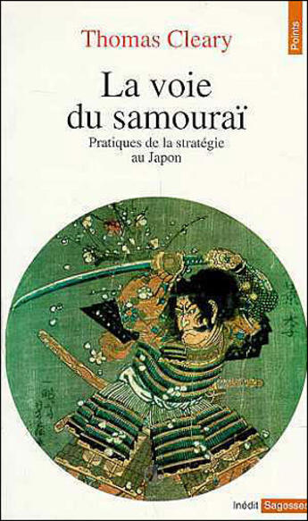 Couverture du livre « Voie Du Samourai. Pratiques De La Strategie Au Japon (La) » de Thomas Cleary aux éditions Points