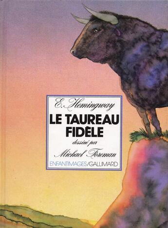 Couverture du livre « Le taureau fidèle » de Ernest Hemingway et Michael Foreman aux éditions Gallimard-jeunesse