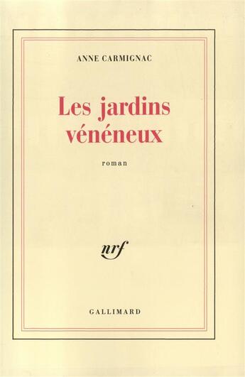 Couverture du livre « Les jardins veneneux » de Anne Carmignac aux éditions Gallimard