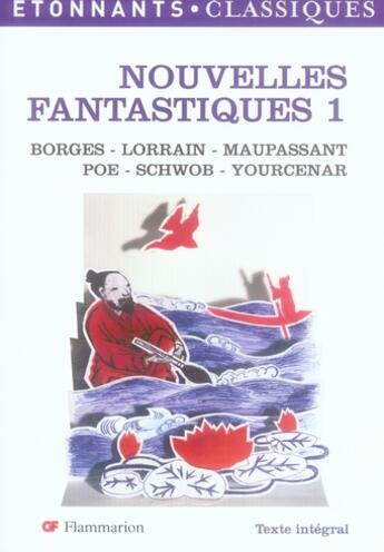 Couverture du livre « Nouvelles fantastiques t.1 » de Guy de Maupassant et Borges et Lorrain et Poe et Schwob et Yourcenar et Urbe Condita aux éditions Flammarion